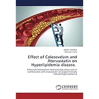 Effect of Colesevelam and Atorvastatin on Hyperlipidemia disease.: Effect of Colesevelam Hydrochoride alone and its combination with atorvastatin on experimentally induced hyperlipidemia