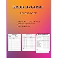 Food Hygiene Record Book: Food Hygiene Log Book | Food Hygiene All in One Record Book(Food Temperature - kitchen cleaning - Food Waste) | Food Hygiene Records
