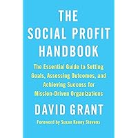 The Social Profit Handbook: The Essential Guide to Setting Goals, Assessing Outcomes, and Achieving Success for Mission-Driven Organizations The Social Profit Handbook: The Essential Guide to Setting Goals, Assessing Outcomes, and Achieving Success for Mission-Driven Organizations Paperback Audible Audiobook Kindle