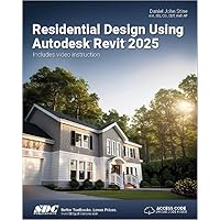 Residential Design Using Autodesk Revit 2025 Residential Design Using Autodesk Revit 2025 Paperback