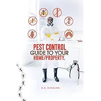 Pest Control: Guide To Your Home/Property Pest Control: Guide To Your Home/Property Hardcover Kindle Paperback