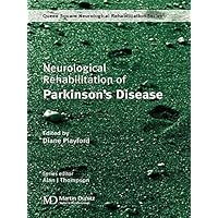 Neurological Rehabilitation of Parkinson's Disease (Queen Square Neurological Rehabilitation Book 1) Neurological Rehabilitation of Parkinson's Disease (Queen Square Neurological Rehabilitation Book 1) Kindle Hardcover Paperback