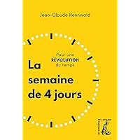 La semaine de 4 jours: Pour une révolution du temps (French Edition) La semaine de 4 jours: Pour une révolution du temps (French Edition) Kindle Paperback