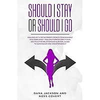 Should I Stay or Should I Go: Dealing with Detachment from a Codependent or a Narcissist. Healing form an Emotional Destructive Relationship. Survival Guide to Narcissism and Codependency. Should I Stay or Should I Go: Dealing with Detachment from a Codependent or a Narcissist. Healing form an Emotional Destructive Relationship. Survival Guide to Narcissism and Codependency. Paperback Hardcover