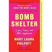 Bomb Shelter: Love, Time, and Other Explosives Bomb Shelter: Love, Time, and Other Explosives Paperback Audible Audiobook Kindle Hardcover Audio CD
