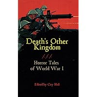 Death's Other Kingdom: Horror Tales of World War I Death's Other Kingdom: Horror Tales of World War I Paperback Kindle