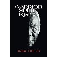 Warrior Spirit Rising: A Native American Spiritual Journey (Good Sky Stories)