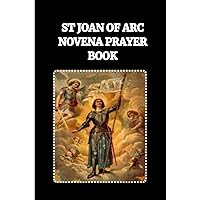 ST JOAN OF ARC NOVENA PRAYER BOOK: Catholic novena prayer book to St Joan of Arc