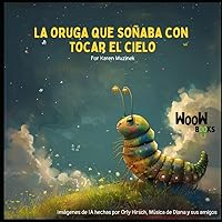 La oruga que soñaba con tocar el cielo (Spanish Edition) La oruga que soñaba con tocar el cielo (Spanish Edition) Paperback Kindle