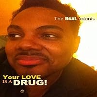 Your Love Is a Drug (Lets Try It Again)
