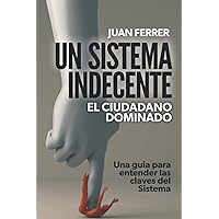 Un Sistema Indecente: El ciudadano dominado (Spanish Edition)