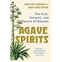 Agave Spirits: The Past, Present, and Future of Mezcals Agave Spirits: The Past, Present, and Future of Mezcals Paperback Audible Audiobook Kindle Hardcover Spiral-bound Audio CD