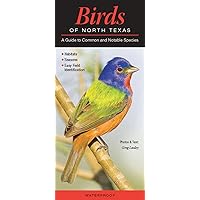 Birds of North Texas: A Guide to Common & Notable Species (Quick Reference Guides) Birds of North Texas: A Guide to Common & Notable Species (Quick Reference Guides) Pamphlet
