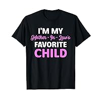I'm My Mother In Laws Favorite Child Funny Parent Men Women T-Shirt