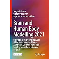 Brain and Human Body Modelling 2021: Selected papers presented at 2021 BHBM Conference at Athinoula A. Martinos Center for Biomedical Imaging, Massachusetts General Hospital