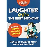 Laughter Still Is the Best Medicine: Our Most Hilarious Jokes, Gags, and Cartoons (Laughter Medicine) Laughter Still Is the Best Medicine: Our Most Hilarious Jokes, Gags, and Cartoons (Laughter Medicine) Paperback Kindle