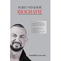 ROBIN WINDSOR BIOGRAFIE: Erkundung der bemerkenswerten Karriere und der Rückschläge eines legendären Entertainers (Reise durch die Zeit) (German Edition) ROBIN WINDSOR BIOGRAFIE: Erkundung der bemerkenswerten Karriere und der Rückschläge eines legendären Entertainers (Reise durch die Zeit) (German Edition) Kindle Paperback