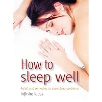 How to sleep well: Relief and remedies to ease sleep problems (Brilliant Little Ideas) How to sleep well: Relief and remedies to ease sleep problems (Brilliant Little Ideas) Kindle