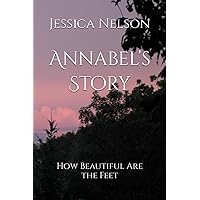 Annabel’s Story: How Beautiful Are the Feet Annabel’s Story: How Beautiful Are the Feet Paperback Kindle