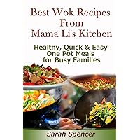Best Wok Recipes from Mama Li?s Kitchen: Healthy, Quick and Easy One Pot Meals for Busy Families (Mama Li's Chinese Food Cookbooks) Best Wok Recipes from Mama Li?s Kitchen: Healthy, Quick and Easy One Pot Meals for Busy Families (Mama Li's Chinese Food Cookbooks) Paperback