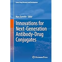 Innovations for Next-Generation Antibody-Drug Conjugates (Cancer Drug Discovery and Development) Innovations for Next-Generation Antibody-Drug Conjugates (Cancer Drug Discovery and Development) Kindle Hardcover Paperback