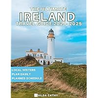 The Ultimate Ireland Travel Guide 2024-2025: Things to Know before Travelling to Ireland, Expert picks for your Vacation, Top Things to do, Budget and Safety Tips