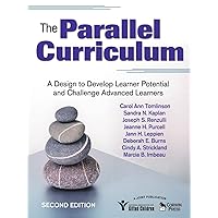 The Parallel Curriculum: A Design to Develop Learner Potential and Challenge Advanced Learners The Parallel Curriculum: A Design to Develop Learner Potential and Challenge Advanced Learners Paperback Kindle Hardcover