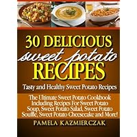 30 Delicious Sweet Potato Recipes – Tasty and Healthy Sweet Potato Recipes (The Ultimate Sweet Potato Cookbook Including Recipes For Sweet Potato Soup, ... Salad, Sweet Potato Souffle and More 1) 30 Delicious Sweet Potato Recipes – Tasty and Healthy Sweet Potato Recipes (The Ultimate Sweet Potato Cookbook Including Recipes For Sweet Potato Soup, ... Salad, Sweet Potato Souffle and More 1) Kindle