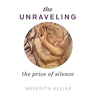 The Unraveling: The Price of Silence The Unraveling: The Price of Silence Hardcover Kindle Paperback