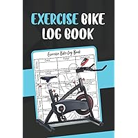 Exercise Bike Log Book: Daily Journal For Bike Exercise To Keep Track All Your Spin Sessions - Exercise Bike Stress