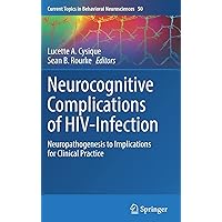 Neurocognitive Complications of HIV-Infection: Neuropathogenesis to Implications for Clinical Practice (Current Topics in Behavioral Neurosciences, 50) Neurocognitive Complications of HIV-Infection: Neuropathogenesis to Implications for Clinical Practice (Current Topics in Behavioral Neurosciences, 50) Hardcover