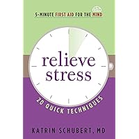 Relieve Stress: 20 Quick Techniques (5-Minute First Aid for the Mind) Relieve Stress: 20 Quick Techniques (5-Minute First Aid for the Mind) Paperback Kindle