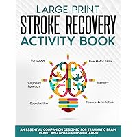 Stroke Recovery Activity Book - Large Print: Activities and Puzzles Workbook for Traumatic Brain Injury and Aphasia Rehabilitation (Stroke and Aphasia Recovery Activity Books)