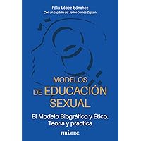 Modelos de educación sexual: El modelo biográfico y ético. Teoría y práctica Modelos de educación sexual: El modelo biográfico y ético. Teoría y práctica Paperback