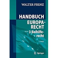 Handbuch Europarecht: Band 3: Beihilferecht (German Edition) Handbuch Europarecht: Band 3: Beihilferecht (German Edition) Hardcover