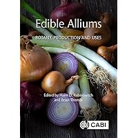 Edible Alliums: Botany, Production and Uses Edible Alliums: Botany, Production and Uses Kindle Hardcover