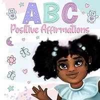 ABC Positive Affirmations for Young Black and Brown Girls: Empowering Words to Inspire Girls and Remind Them of Their Inner Strength, Beauty, Power, ... (Black Girl Books With Positive Affirmations)