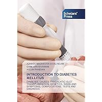 INTRODUCTION TO DIABETES MELLITUS: DIABETES, CAUSES, PANCREATIC ISLET TRANSPLANTATION, GENETICS, SIGNS AND SYMPTOMS, COMPLICATIONS, TESTS AND DIAGNOSIS