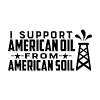 Support American Oil from American Soil Decal - Die Cut - Vinyl Sticker Auto Car Truck Wall Laptop (Black)