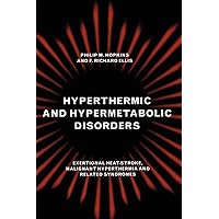 Hyperthermic and Hypermetabolic Disorders: Exertional Heat-stroke, Malignant Hyperthermia and Related Syndromes Hyperthermic and Hypermetabolic Disorders: Exertional Heat-stroke, Malignant Hyperthermia and Related Syndromes Hardcover Paperback