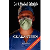 Get a Medical Sales Job... Guaranteed!: I have dealt with the recruiters, scanned the resumes and conducted the interviews. I know exactly what we ... will Get a Medical Sales Job... GUARANTEED! Get a Medical Sales Job... Guaranteed!: I have dealt with the recruiters, scanned the resumes and conducted the interviews. I know exactly what we ... will Get a Medical Sales Job... GUARANTEED! Paperback