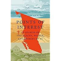 Points of Interest: In Search of the Places, People, and Stories of BC Points of Interest: In Search of the Places, People, and Stories of BC Paperback