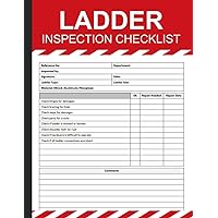Ladder Inspection Checklist: Ladder Safety Inspection Checklist Book, Ladder Pre-Use Inspection Checklist, Ladder Inspection Checklist Form, 100 Pages, Size 8.5 x 11 in