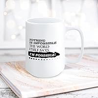 Nothing Is Impossible, The Word Itself Says 'I'm Possible'! Ceramic Coffee Mug 15oz Novelty White Coffee Mug Tea Milk Juice Christmas Coffee Cup Funny Gifts for Girlfriend Boyfriend Man Women