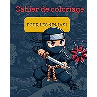 Journée avec ninja: Cahier de coloriage pour enfants 5-10 ans (French Edition) Journée avec ninja: Cahier de coloriage pour enfants 5-10 ans (French Edition) Paperback