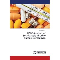 HPLC Analysis of Secnidazole in Urine Samples of Human HPLC Analysis of Secnidazole in Urine Samples of Human Paperback