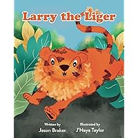 Larry The Liger: A Rhyming Bedtime Story for Kids Larry The Liger: A Rhyming Bedtime Story for Kids Paperback Kindle
