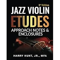 Jazz Violin Etudes: Approach Notes & Enclosures (3rd Edition) Jazz Violin Etudes: Approach Notes & Enclosures (3rd Edition) Paperback
