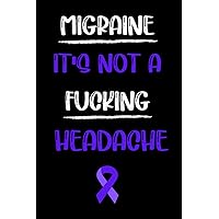 Migraine it's Not a Fucking Headache: Migraine Journal .Headache Pain Daily Tracker to Log Migraine Triggers, Severity, Duration, Relief, Attack .Management For Chronic Head Symptoms Record Severity
