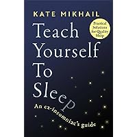 Teach Yourself to Sleep: An ex-insomniac's guide Teach Yourself to Sleep: An ex-insomniac's guide Paperback Audible Audiobook Kindle